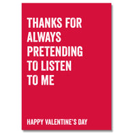 Thanks For Pretending To Listen Card
